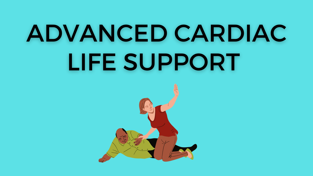 Advanced Cardiac Life Support (ACLS)